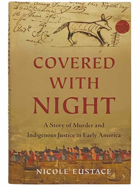 Covered with Night: A Story of Murder and Indigenous Justice in Early America