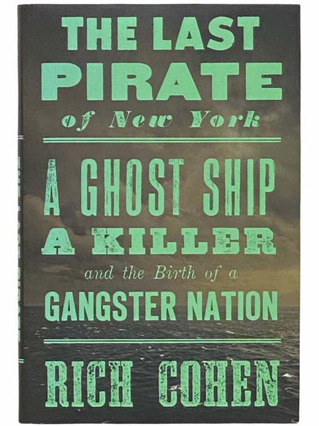 The Last Pirate of New York: A Ghost Ship, a Killer, and the Birth of a Gangster Nation