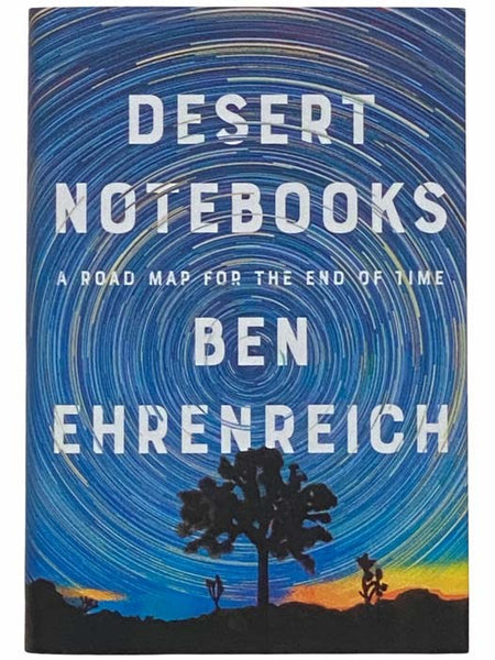 Desert Notebooks: A Road Map for the End of Time