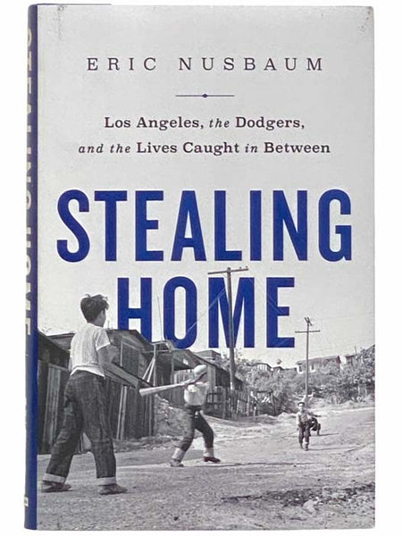 Stealing Home: Los Angeles, the Dodgers, and the Lives Caught in Between
