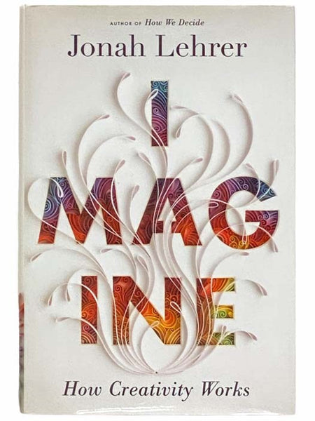 Imagine: How Creativity Works