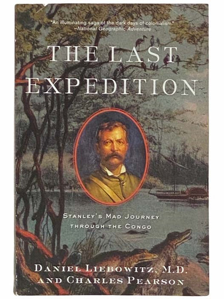 The Last Expedition: Stanley's Mad Journey through the Congo