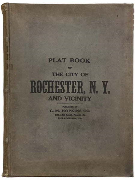 Plat Book of the City of Rochester, N. Y., and Vicinity [New York]