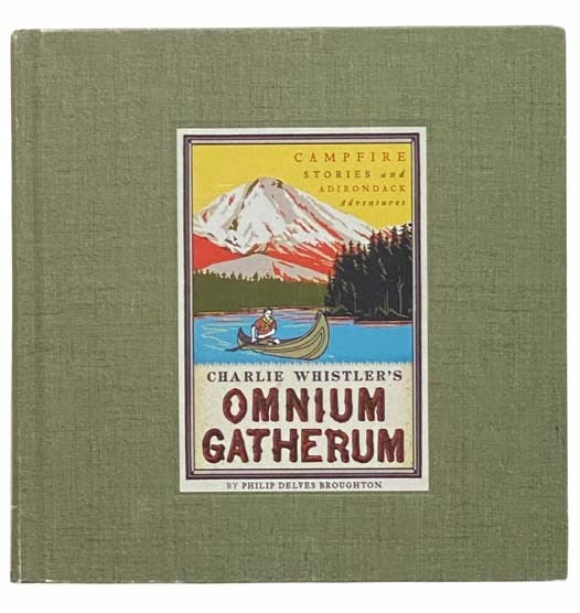 Charlie Whistler's Omnium Gatherum: Campfire Stories and Adirondack Adventures