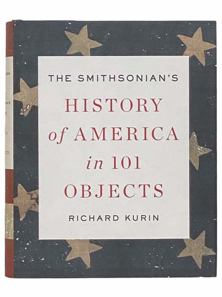 The Smithsonian's History of America in 101 Objects