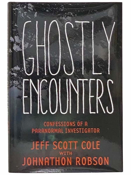 Ghostly Encounters: Confessions of a Paranormal Investigator