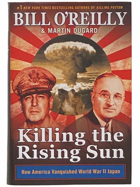 Killing the Rising Sun: How America Vanquished World War II Japan