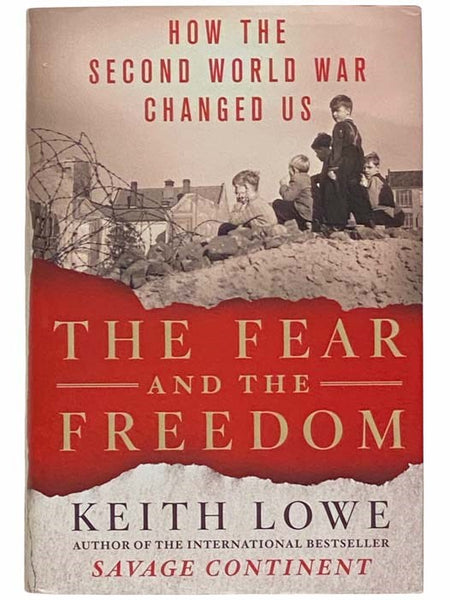 The Fear and the Freedom: How the Second World War Changed Us