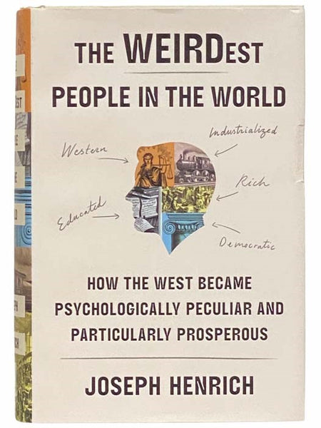 The Weirdest People in the World: How the West Became Psychologically Peculiar and Particularly Prosperous