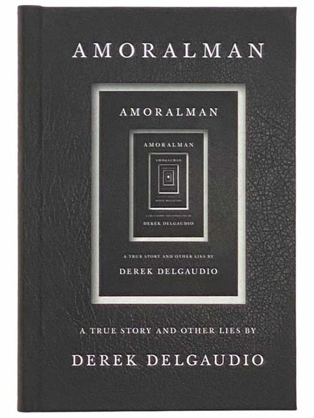 Amoralman: A True Story and Other Lies