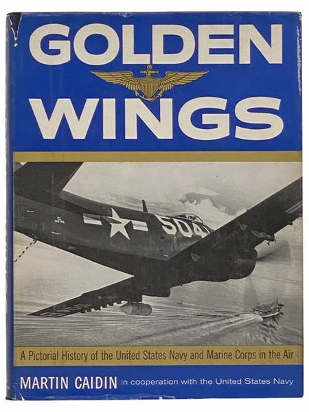 Golden Wings: A Pictorial History of the United States Navy and Marine Corps in the Air
