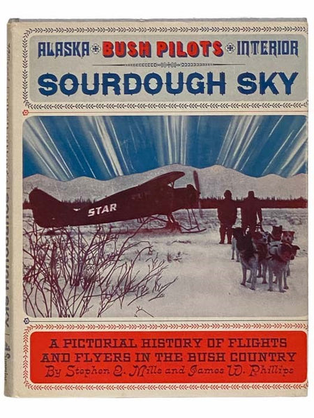 Sourdough Sky: A Pictorial History of Flights and Flyers in the Bush Country
