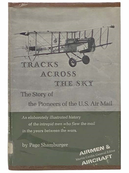 Tracks Across the Sky: The Story of Pioneers of the U.S. Air Mail (Airmen & Aircraft)
