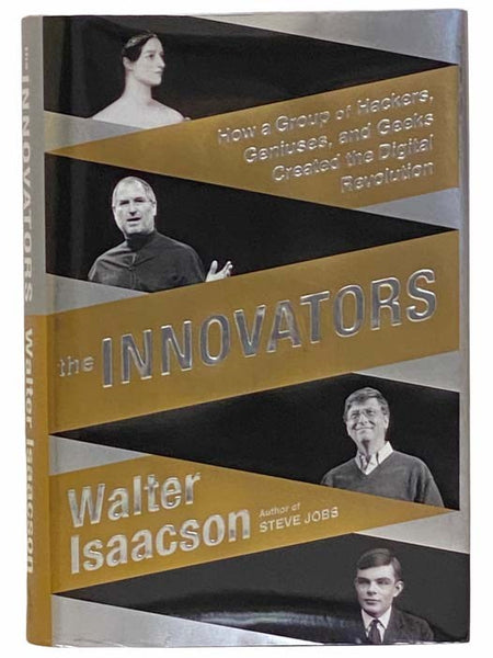 The Innovators: How a Group of Hackers, Geniuses, and Geeks Created the Digital Revolution