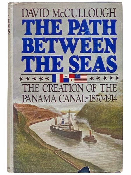 The Path Between the Seas: The Creation of the Panama Canal, 1870-1914
