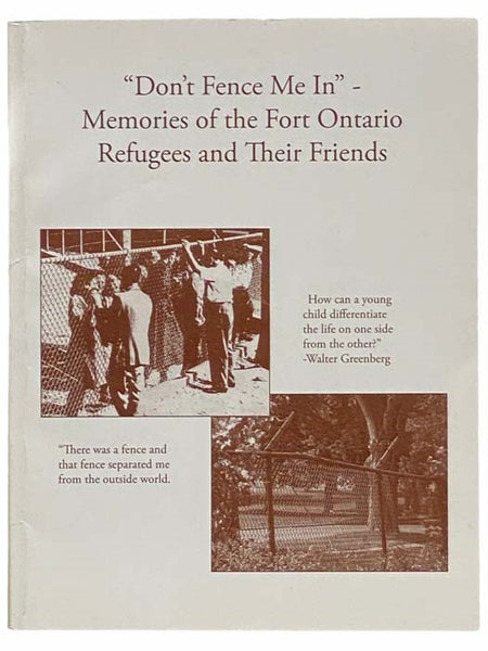 "Don't Fence Me In"--Memories of the Fort Ontario Refugees and Their Friends
