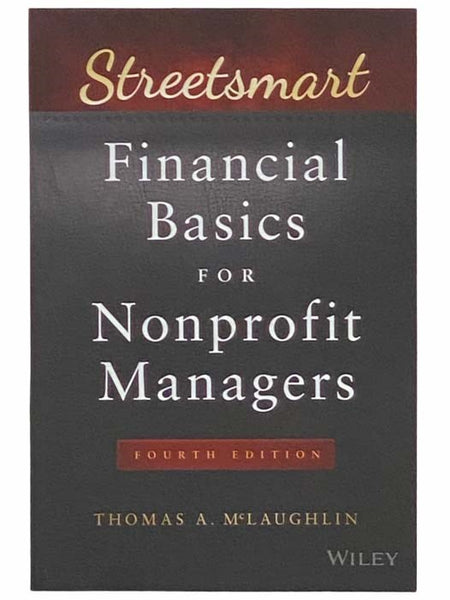 Streetsmart: Financial Basis for Nonprofit Managers (Fourth Edition)