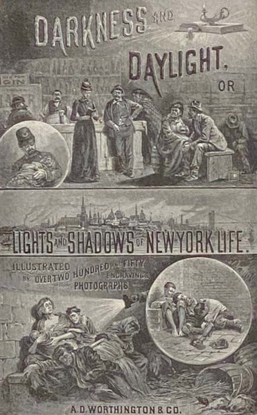 Darkness and Daylight; or, Lights and Shadows of New York Life: A Woman's Story of Gospel, Temperance, Mission, and Rescue Work