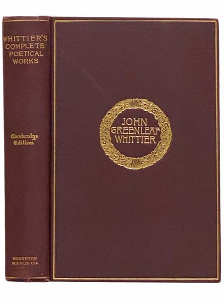 The Complete Poetical Works of John Greenleaf Whittier (Cambridge Edition)