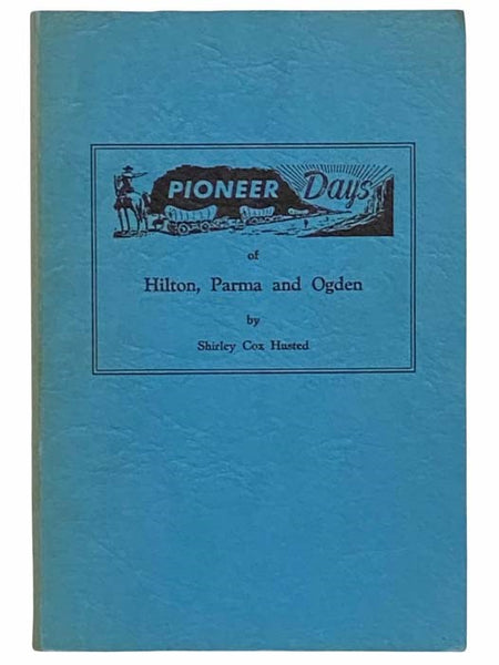 Pioneer Days of Hilton, Parma, and Ogden