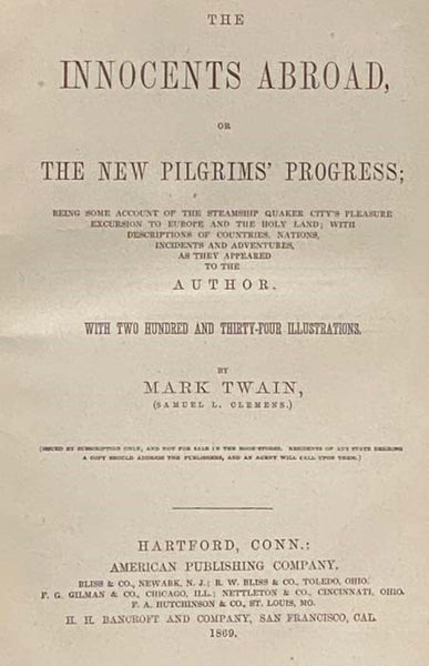 The Innocents Abroad, or The New Pilgrims' Progress; Being Some Account of the Steamship Quaker City's Pleasure Excursion to Europe and the Holy Land; with Descriptions of Countries, Nations, Incidents and Adventures, as They Appeared to the Author.
