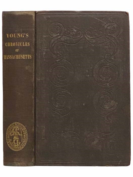 Chronicles of the First Planters of the Colony of Massachusetts Bay, from 1623 to 1636