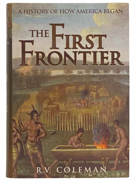 The First Frontier: A History of How America Began
