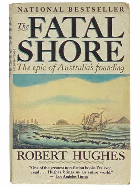 The Fatal Shore: The Epic of Australia's Founding