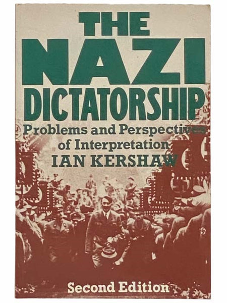 The Nazi Dictatorship: Problems and Perspectives of Interpretation