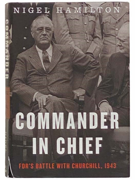 Commander in Chief: FDR's Battle with Churchill, 1943