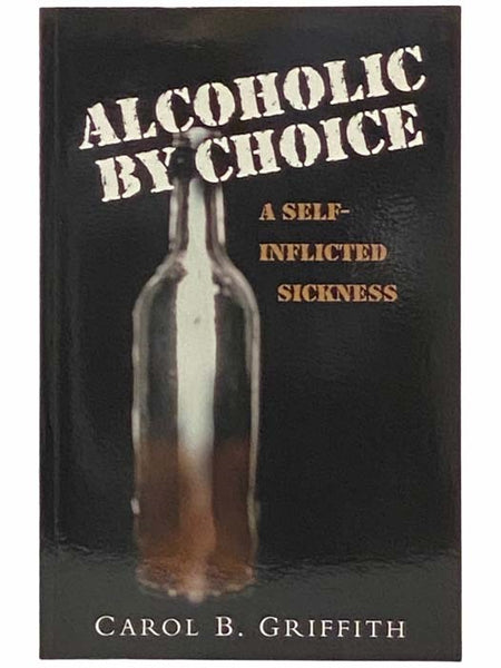 Alcoholic by Choice: A Self-Inflicted Sickness