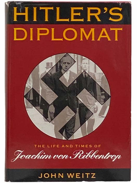 Hitler's Diplomat: The Life and Times of Joachim Von Ribbentrop