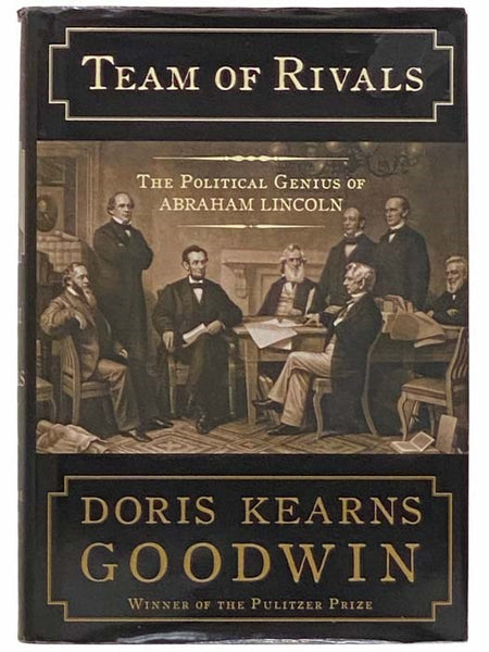 Team of Rivals: The Political Genius of Abraham Lincoln