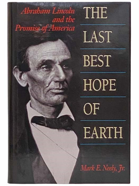 The Last Best Hope of Earth: Abraham Lincoln and the Promise of America