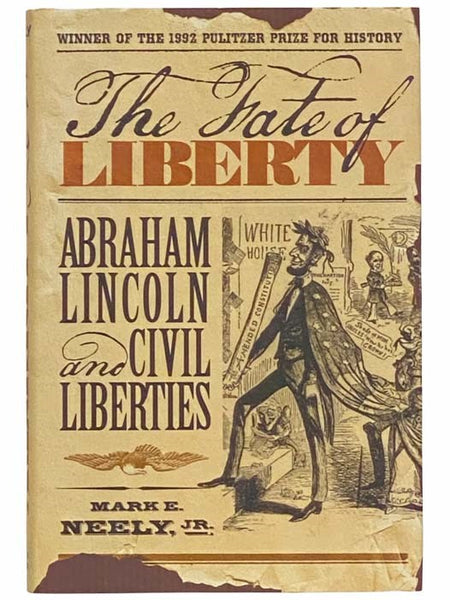 The Fate of Liberty: Abraham Lincoln and Civil Liberties