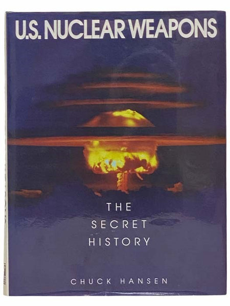 U.S. Nuclear Weapons: The Secret History