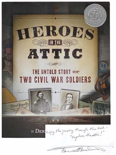 Heroes in the Attic: The Untold Story of Two Civil War Soldiers