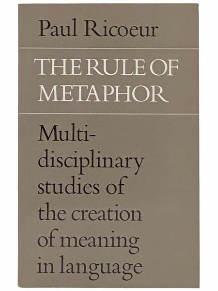The Rule of Metaphor: Multi-Disciplinary Studies of the Creation of Meaning in Language (University of Toronto Romance Series, No. 37)