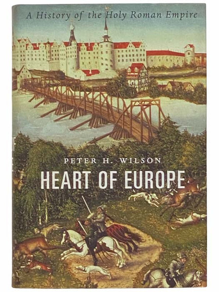Heart of Europe: A History of the Holy Roman Empire