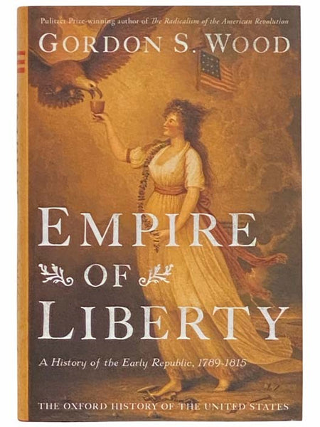 Empire of Liberty: A History of the Early Republic, 1789-1815 (The Oxford History of the United States)