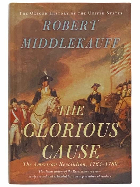 The Glorious Cause: The American Revolution, 1763-1789 (The Oxford History of the United States) (Revised and Expanded)