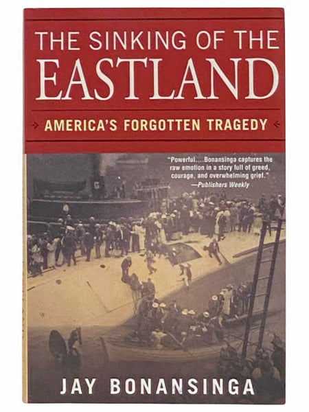 The Sinking of the Eastland: America's Forgotten Tragedy