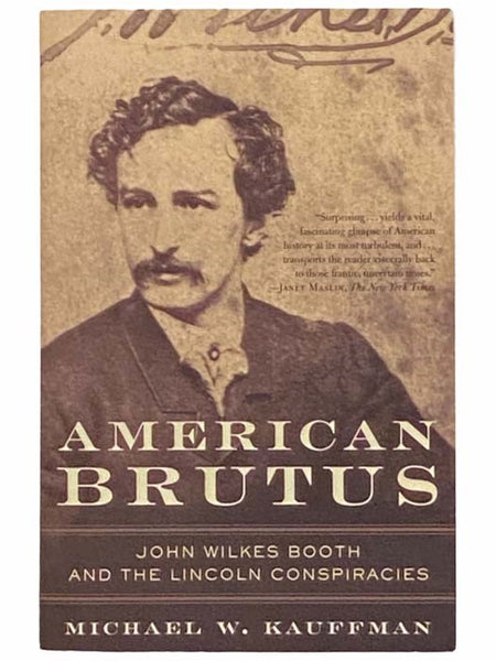 American Brutus: John Wilkes Booth and the Lincoln Conspiracies
