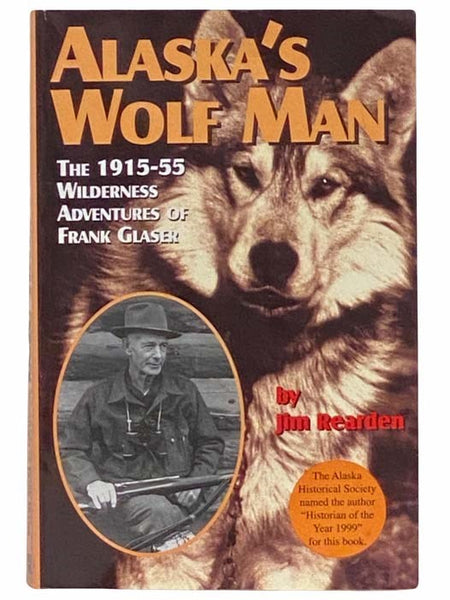 Alaska's Wolf Man: The 1915-55 Wilderness Adventures of Frank Glaser