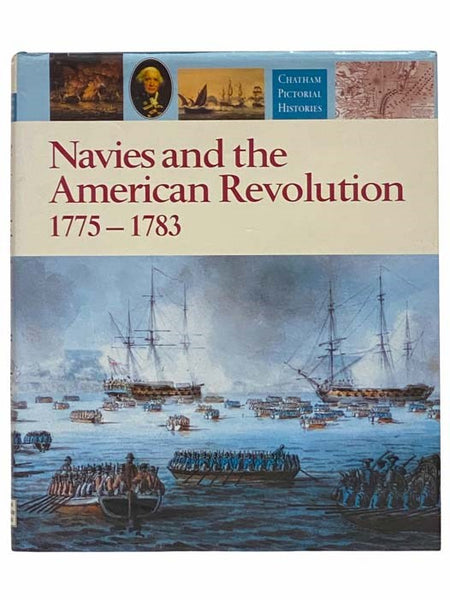 Navies and the American Revolution, 1775-1783 (Chatham Pictorial Histories)