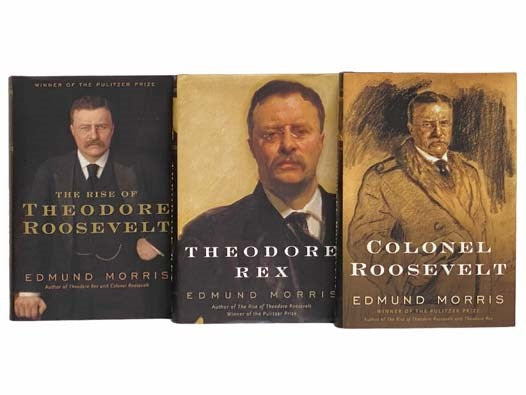 The Rise of Theodore Roosevelt; Theodore Rex; Colonel Roosevelt