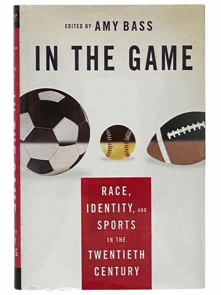 In the Game: Race, Identity, and Sports in the Twentieth Century