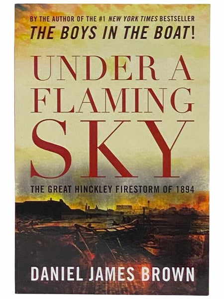 Under a Flaming Sky: The Great Hinckley Firestorm of 1894