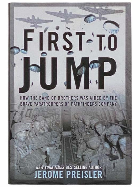 First to Jump: How the Band of Brothers was Aided by the Brave Paratroopers of Pathfinders Company