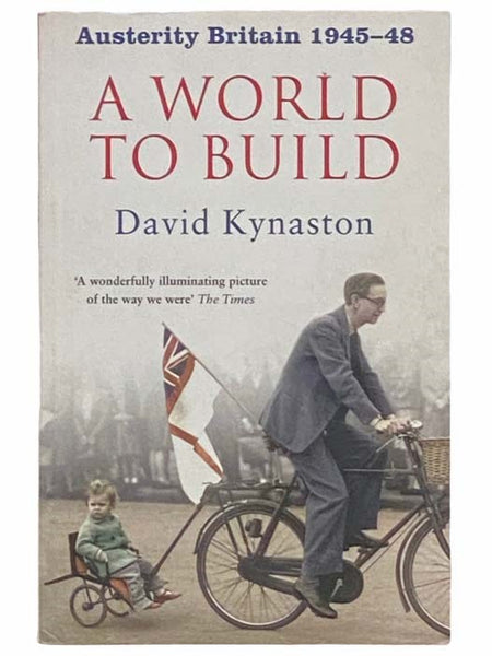 A World to Build: Austerity Britain, 1945-48